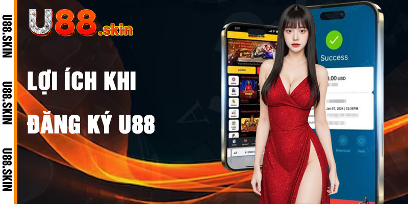 Đăng Ký U88 Và Những Lợi Ích Độc Quyền