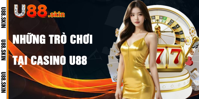 Casino U88 Với Những Trò Chơi Độc Đáo