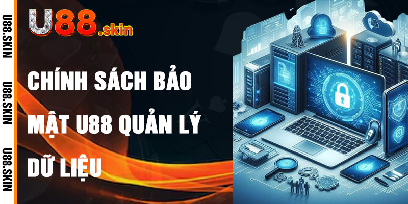 Chính Sách Bảo Mật U88 Trong Quản Lý Dữ Liệu