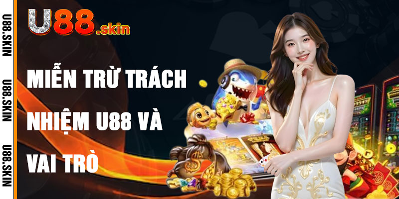 Miễn Trừ Trách Nhiệm U88 Và Vai Trò Trong Cá Cược