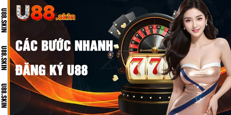 Đăng Ký U88 Trong 2 Phút Với Giao Diện Đơn Giản