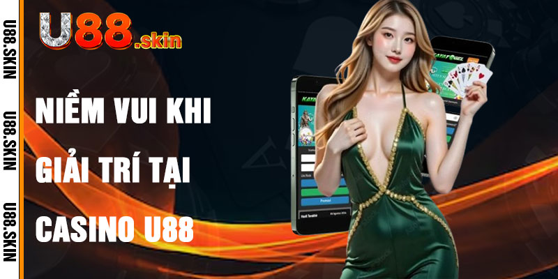 Casino U88 Và Niềm Vui Giải Trí Đỉnh Cao